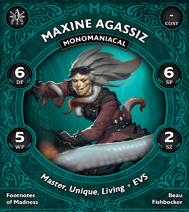 Maxine Agassiz, Monomaniacal front
